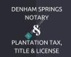 Denham Springs Notary / Plantation Tax, Title & License