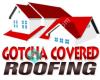 Gotcha Covered Roofing