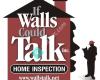 If Walls Could Talk Home Inspection