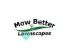 Mow Better Lawnscapes