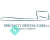 Specialty Dental Care, PC