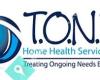 T. O. N. E. Home Health Service