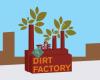 The Dirt Factory