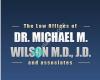 The Law Offices of Michael M. Wilson, MD, JD and Associates