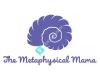 The Metaphysical Mama