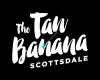 The Tan Banana - Scottsdale